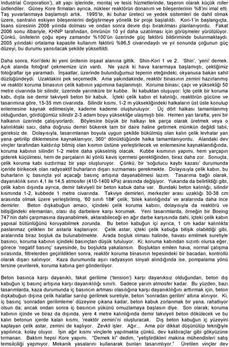 1995 te, iki buhar üreteci ve yedek sistemleri de dahil olmak üzere, santralın eskiyen bile enlerini de i tirmeye yönelik bir proje ba latıldı.