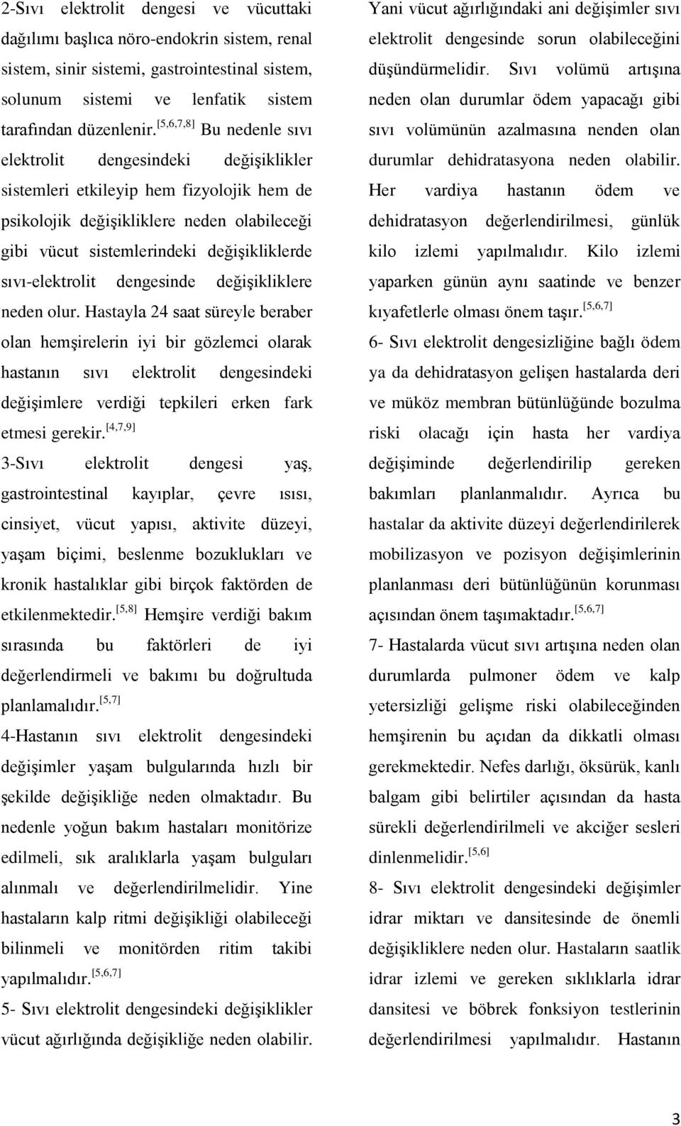 sıvı-elektrolit dengesinde değişikliklere neden olur.