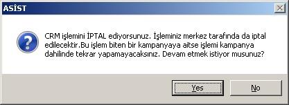 Ekranda işlemin iptal edileceğine dair aşağıdaki mesaj görülür. Yes/Evet butonuna tıklanır. CRM işlem numarası ekranı açılır. Tamam butonuna tıklanır. Ekranda aşağıda mesaj penceresi görülür.