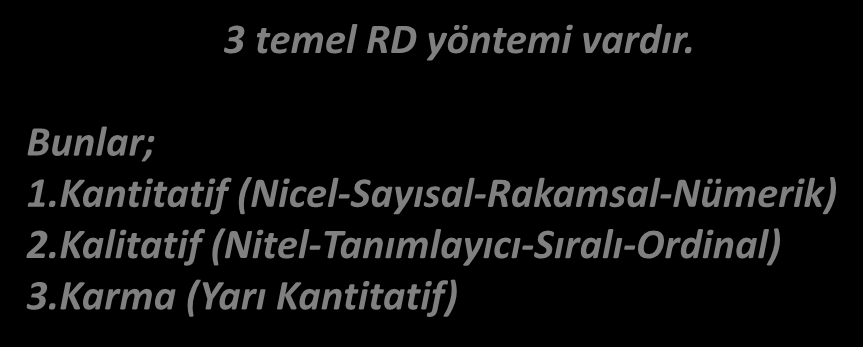 RİSK METODOLOJİLERİ (YÖNTEMLERİ-TEKNİKLERİ) RİSK ANALİZ METODLARI (YÖNTEMLERİ-TEKNİKLERİ) 3 temel RD yöntemi vardır.