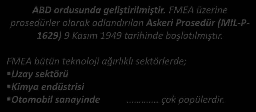 RİSK DEĞERLENDİRME / FMEA -HTEA GELİŞTİREN VE KULLANILAN SEKTÖRLER ABD ordusunda geliştirilmiştir.