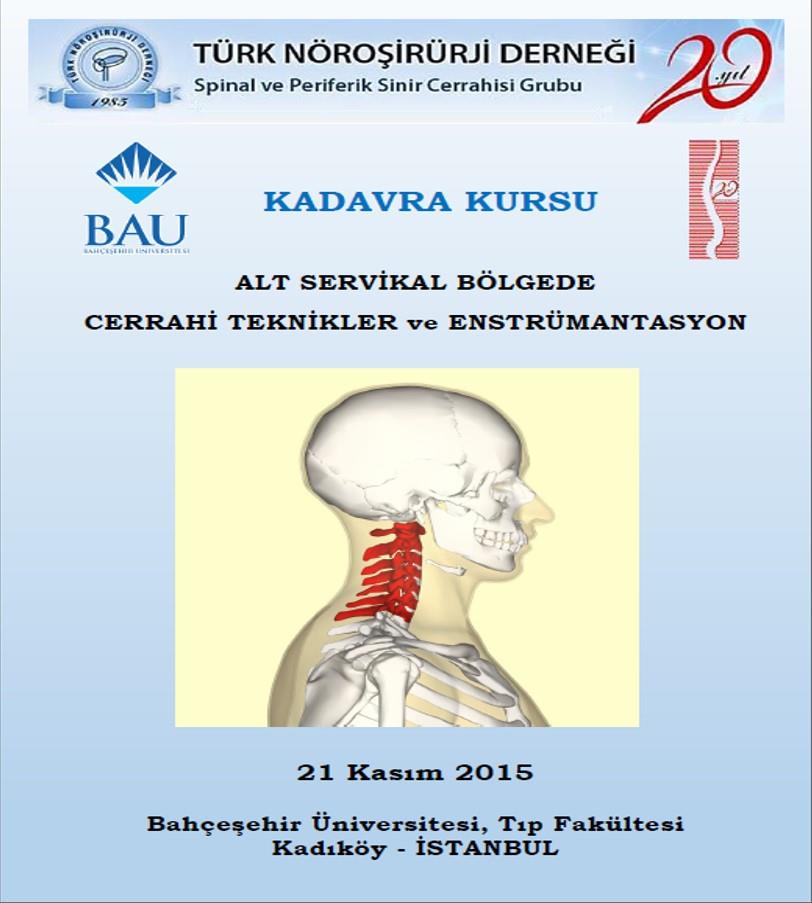 6. 21 Kasım 2015 tarihinde, İstanbul da alt servikal bölgede cerrahi teknikler ve enstrümantasyon konulu kadavra kursu düzenlenecektir.