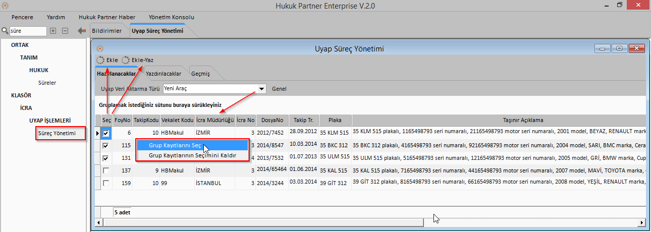 Süreç Yönetimi UYAP tan aktarılan verilerle ilgili yazışmaların föylere ekleneceği, hazırlanacağı ve takip edileceği bölümdür.