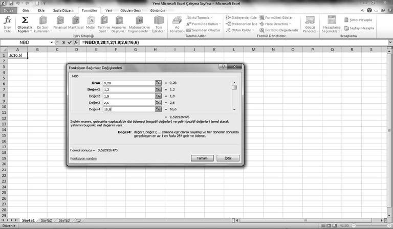 Örnek 8.4 ün Excel(MS Office 2010 sürümü) ile Çözümü: Resim 8.2: Excel de Net Bugünkü Değer Hesaplama Penceresinin Açılışı 1. Adım: Excel ana sayfasında formüller sekmesi tıklanır.