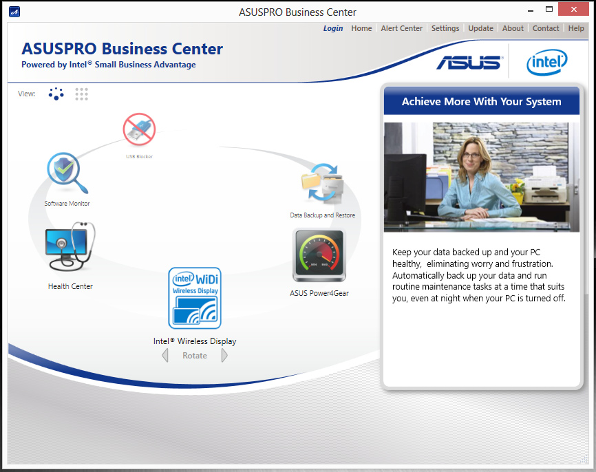 ASUSPRO Business Center* ASUSPRO Business Center, bazı özel ASUS uygulamaları ile Intel Small Business Advantage (SBA) uygulamasını içeren ve dizüstü bilgisayarınızı iş verimi için kullandığınızda