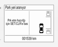 170 Sürüş ve kullanım Ön park asistanı 11 km/s üzeri hızlarda otomatik olarak devre dışı olur. Park asistanı düğmesine D kısaca basarak manuel olarak ayırmak da mümkündür.