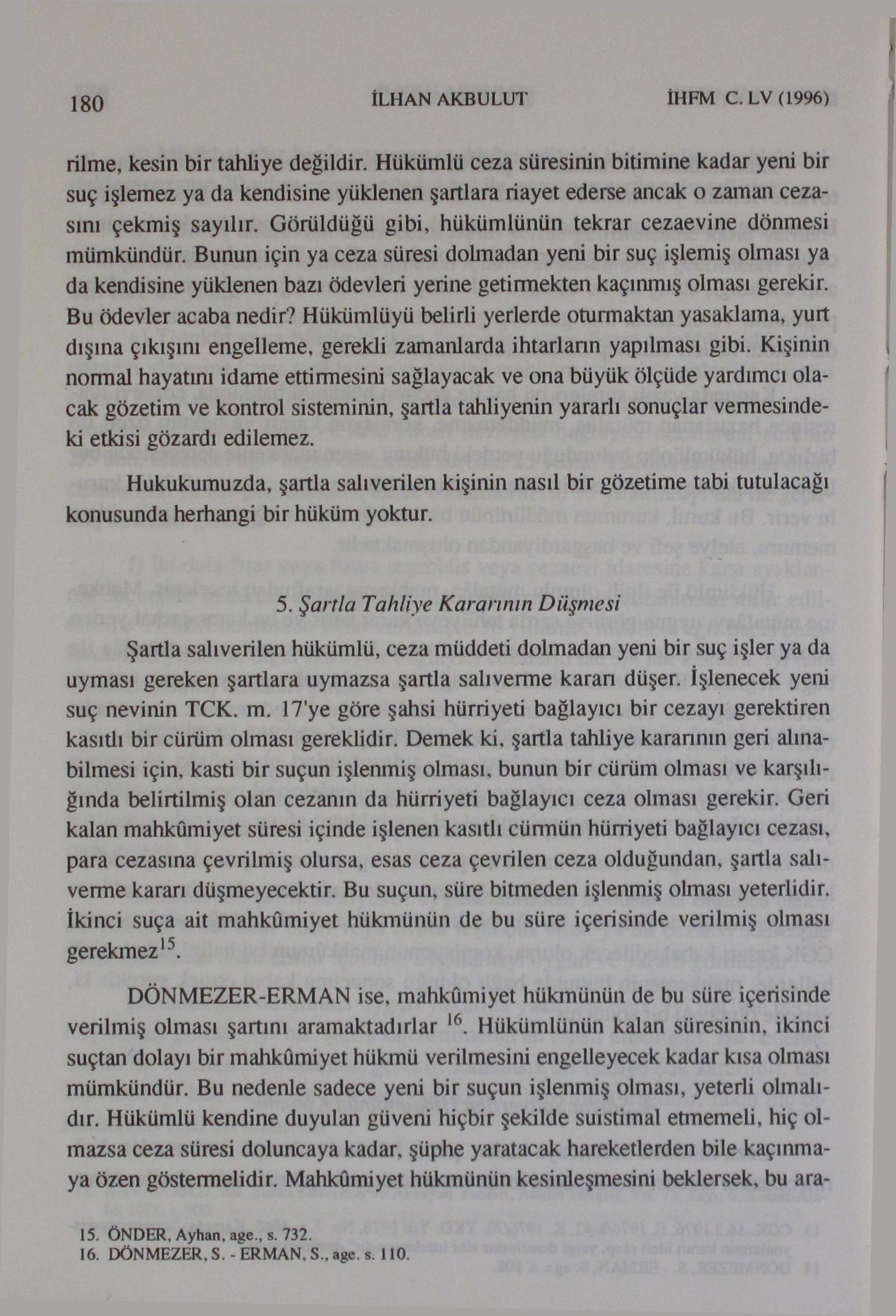 180 İLHAN AKBULU1 İHFM C.LV(1996) rilme, kesin bir tahliye değildir.