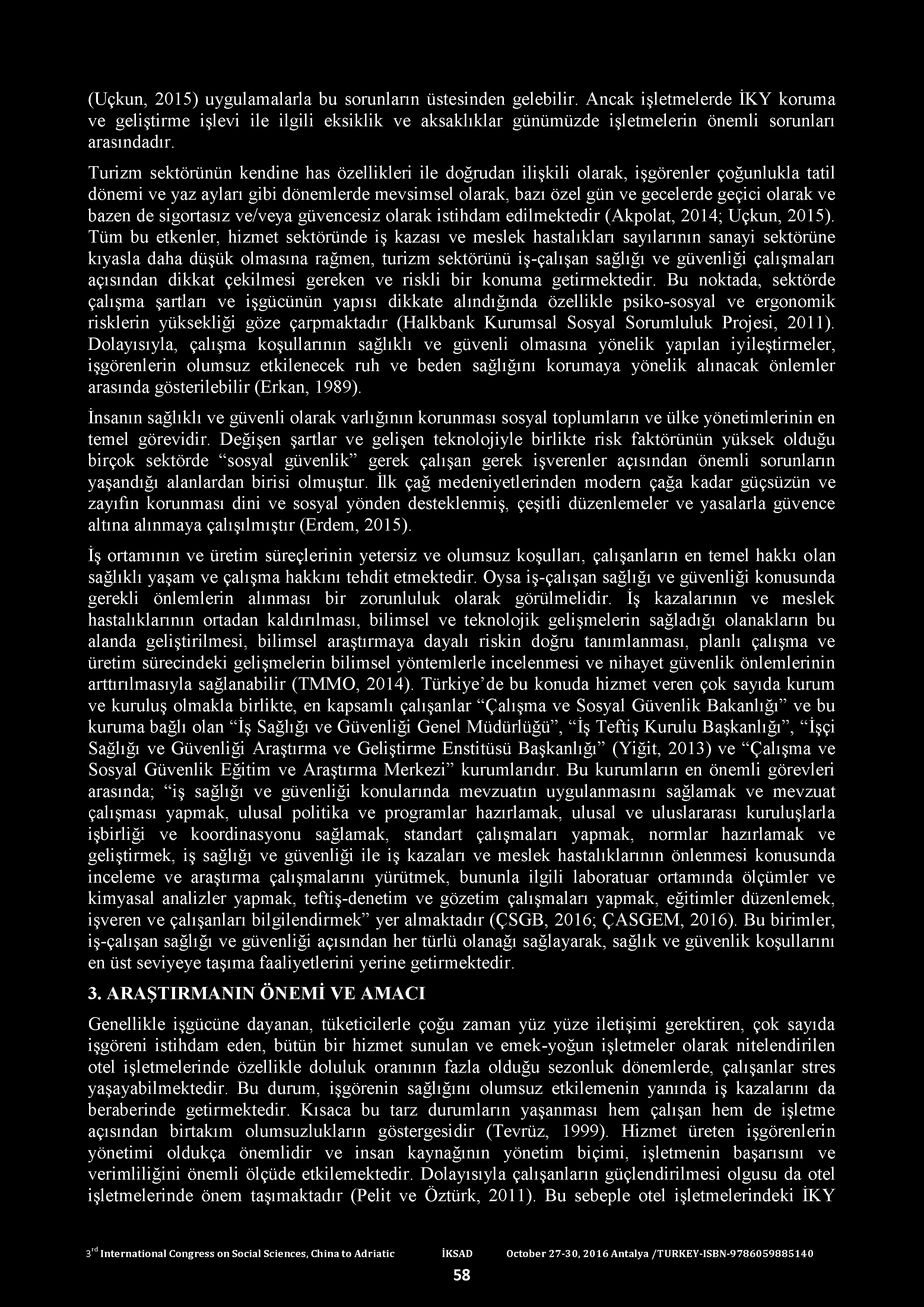 (Uçkun, 2015) uygulamalarla bu sorunların üstesinden gelebilir.