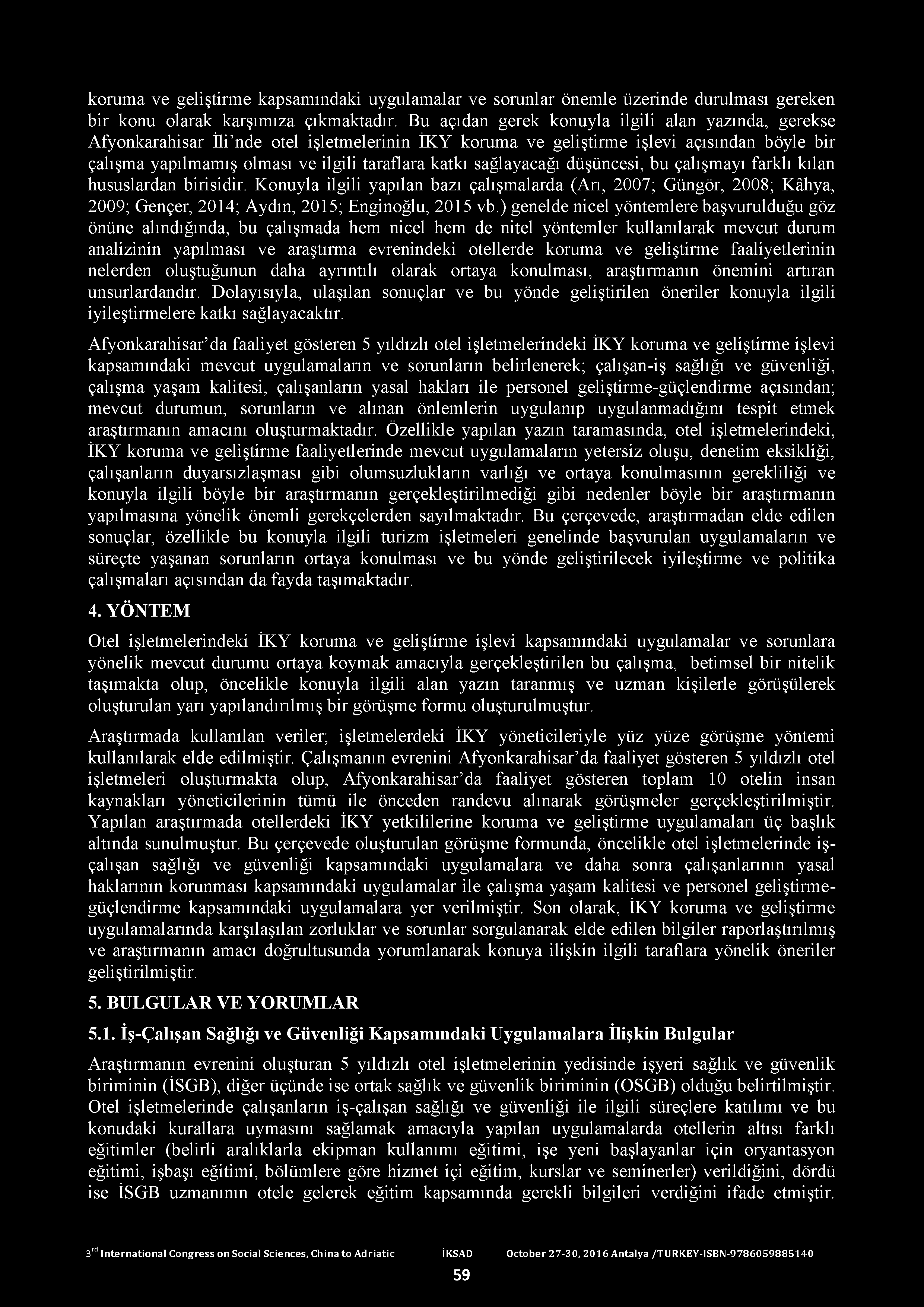 koruma ve geliştirme kapsamındaki uygulamalar ve sorunlar önemle üzerinde durulması gereken bir konu olarak karşımıza çıkmaktadır.