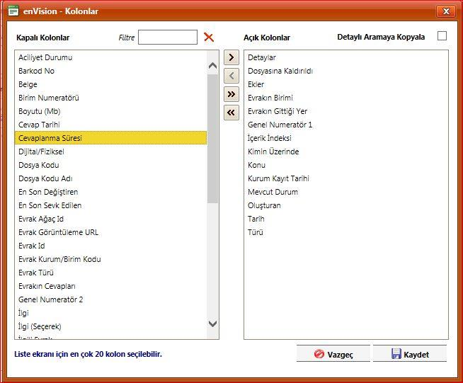 Bu alandaki Hızlı Aramaya Kopyala/Detaylı Aramaya Kopyala seçeneği seçilirse bu kolonlar, bulunduğunuz evrak türünün hızlı ve detaylı arama ekranına da kopyalanır.