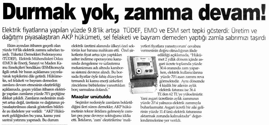 AKP Elektrik Zamları İle Yola Devam Ediyor ELEKTRİK ZAMLARINA HAYIR! AKP iktidarı sel felaketi demedi, bayram demedi, zam yapmaya devam etti. 1 Ekim 2009 dan itibaren elektrik fiyatlarına yüzde 9.