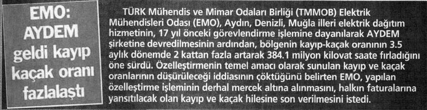 AYDEM DE KAYIP VE KAÇAK OYUNU Aydın, Denizli, Muğla illeri elektrik dağıtım hizmetinin, 17 yıl önceki görevlendirme işlemine dayanılarak 15 Ağustos 2008 tarihinde AYDEM şirketine devredilmesinin