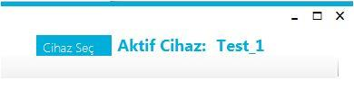 Staff-02 Smart yazılımına cihaz ekledikten sonra sağ üst köşedeki Cihaz Seç butonu yardımı ile listelenen cihazlardan Test_1 cihazını seçmeliyiz. Şekil.