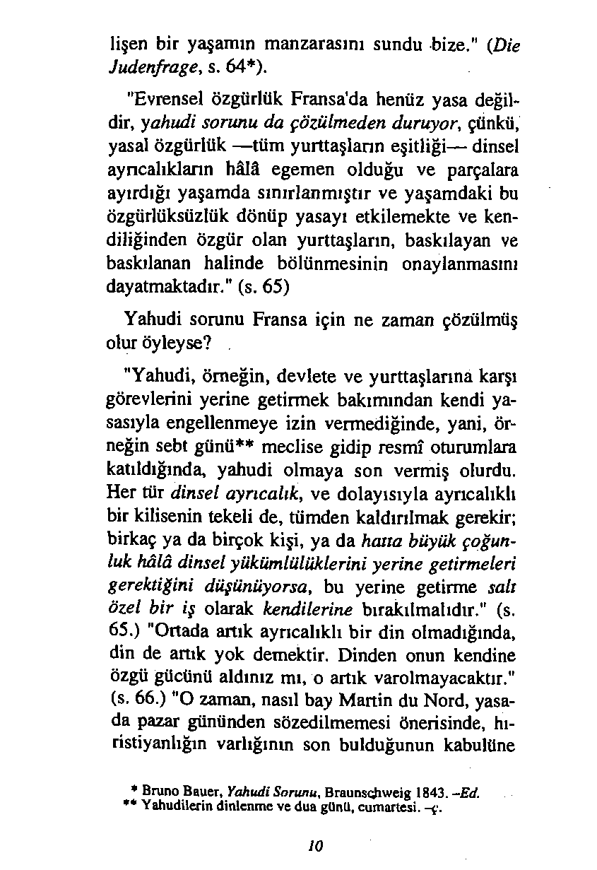 lisen bir yaşamın manzarasını sundu bize." (Die Judenfrage, s. 64*).