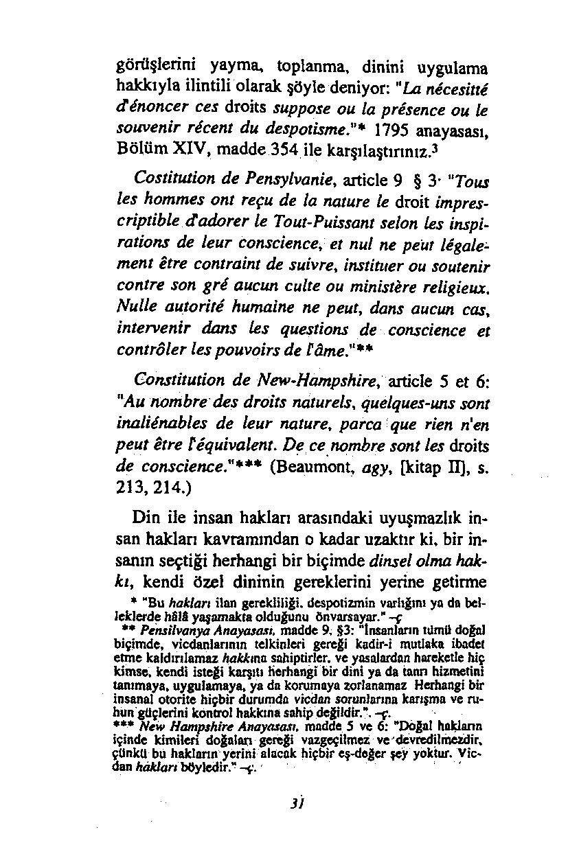 görüşlerini yayma, toplanma, dinini uygulama hakkıyla ilintili olarak şöyle deniyor: "La nicesine dânoncer ces droits suppose ou la presence ou le souvenir recent du despotisme.