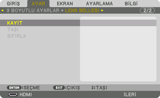 5. Ekran Menüsünün Kullanılması Lens Belleği İşlevinin Kullanımı [LENS BELLEĞİ] Bu işlev, projektörün LENS SHIFT, ZOOM ve FOCUS düğmelerini kullanırken her bir giriş sinyali için ayarlanan değerleri