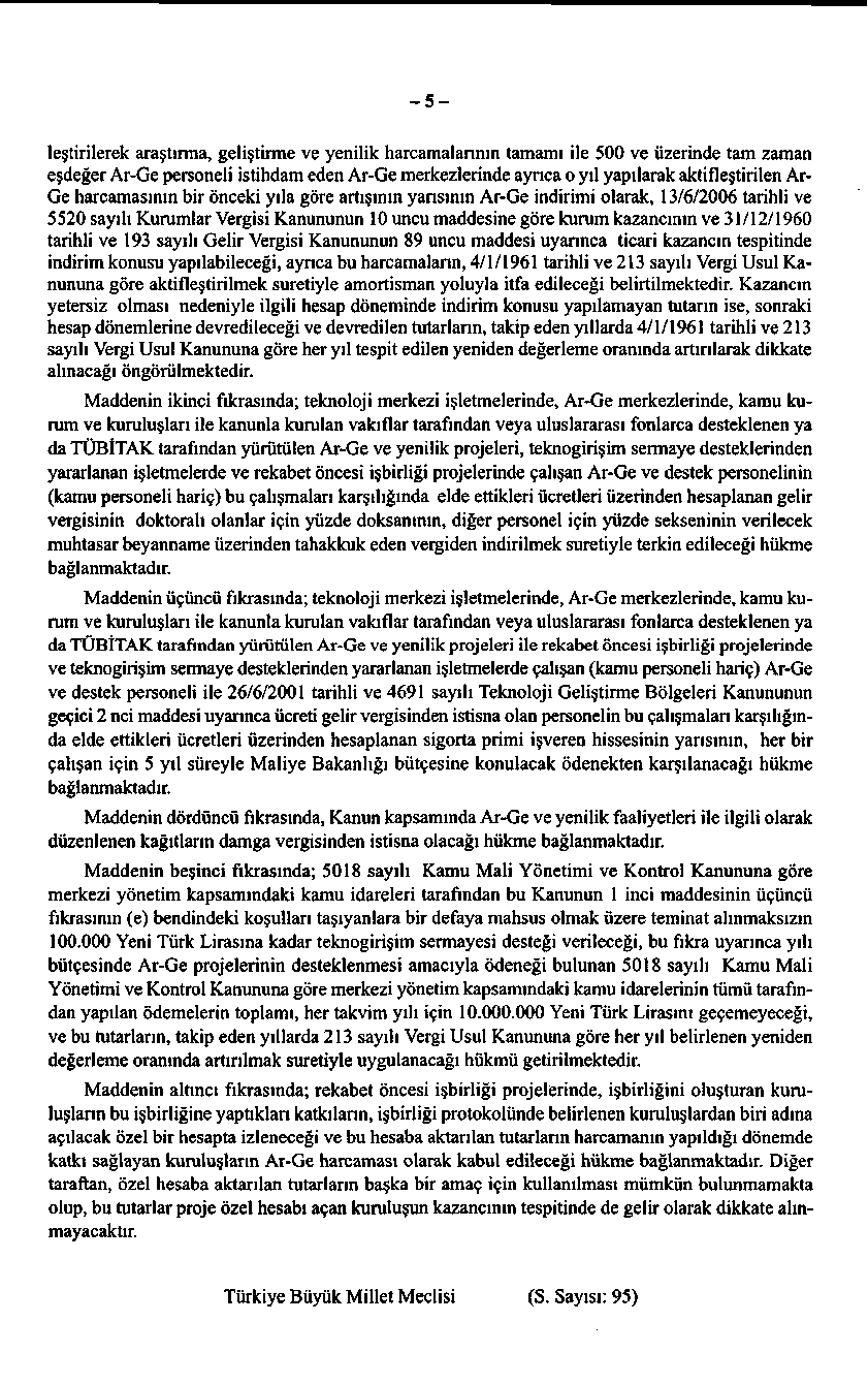 -5- leştirilerek araştırma, geliştirme ve yenilik harcamalarının tamamı ile 500 ve üzerinde tam zaman eşdeğer Ar-Ge personeli istihdam eden Ar-Ge merkezlerinde ayrıca o yıl yapılarak aktifleştirilen