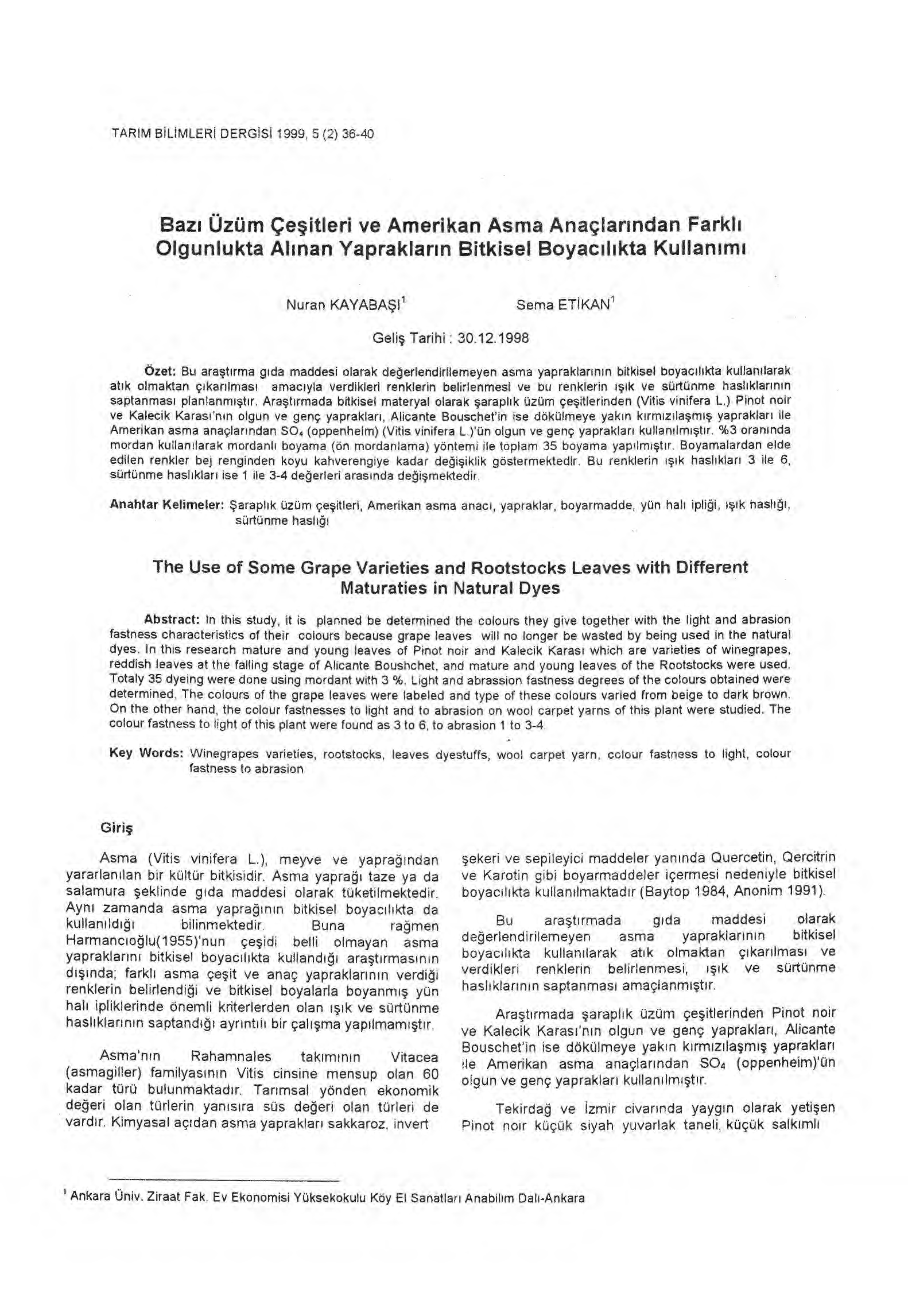 TARIM BiLIMLERi DERGISi 1999, 5 (2) 36-40 Baz ı Üzüm Çe ş itleri ve Amerikan Asma Anaçlar ı ndan Farkl ı lukta Al ı nan Yapraklar ı n Bitkisel Boyac ı l ı kta Kullan ı m ı Nuran KAYABA Ş I1 Sema ET İ