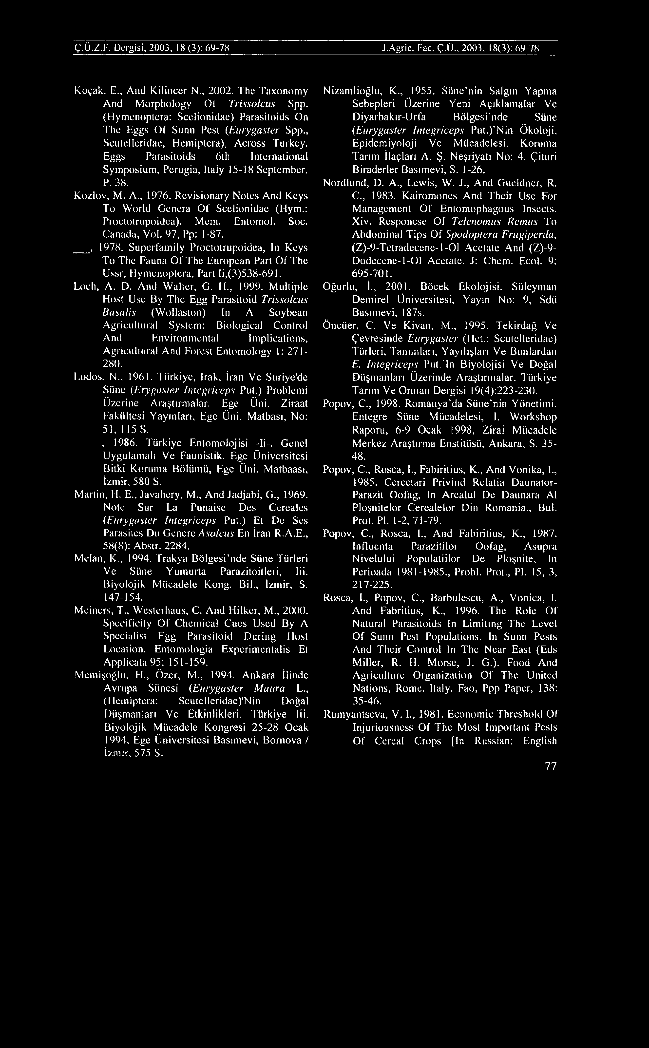 Ç.Ü.Z.F. Dergisi, 2003, 18 (3): 69-78 J.Agric. Fac. Ç.Ü., 2003, 18(3): 69-78 Koçak, E., And Kilincer N., 2002. The Taxonomy And Morphology O i Trissolcııs Spp.