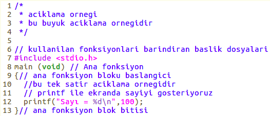 Açıklama Satırları Programımıza kodla ilgili, programla ilgili yorumlarımızı, açıklamalarımızı açıklama satırlarıyla ekleriz C programlama dilinde iki şekilde açıklamalar eklenebilir: //