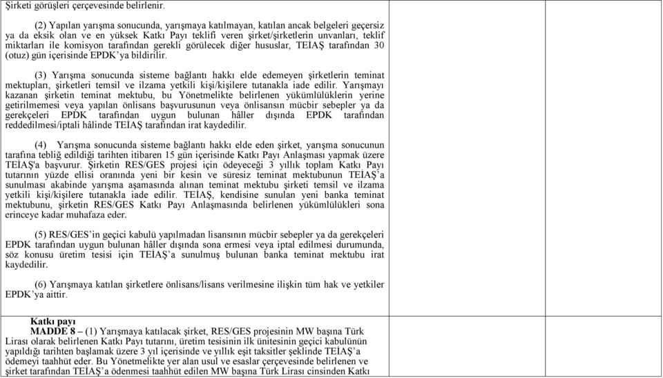 komisyon tarafından gerekli görülecek diğer hususlar, TEİAŞ tarafından 30 (otuz) gün içerisinde EPDK ya bildirilir.