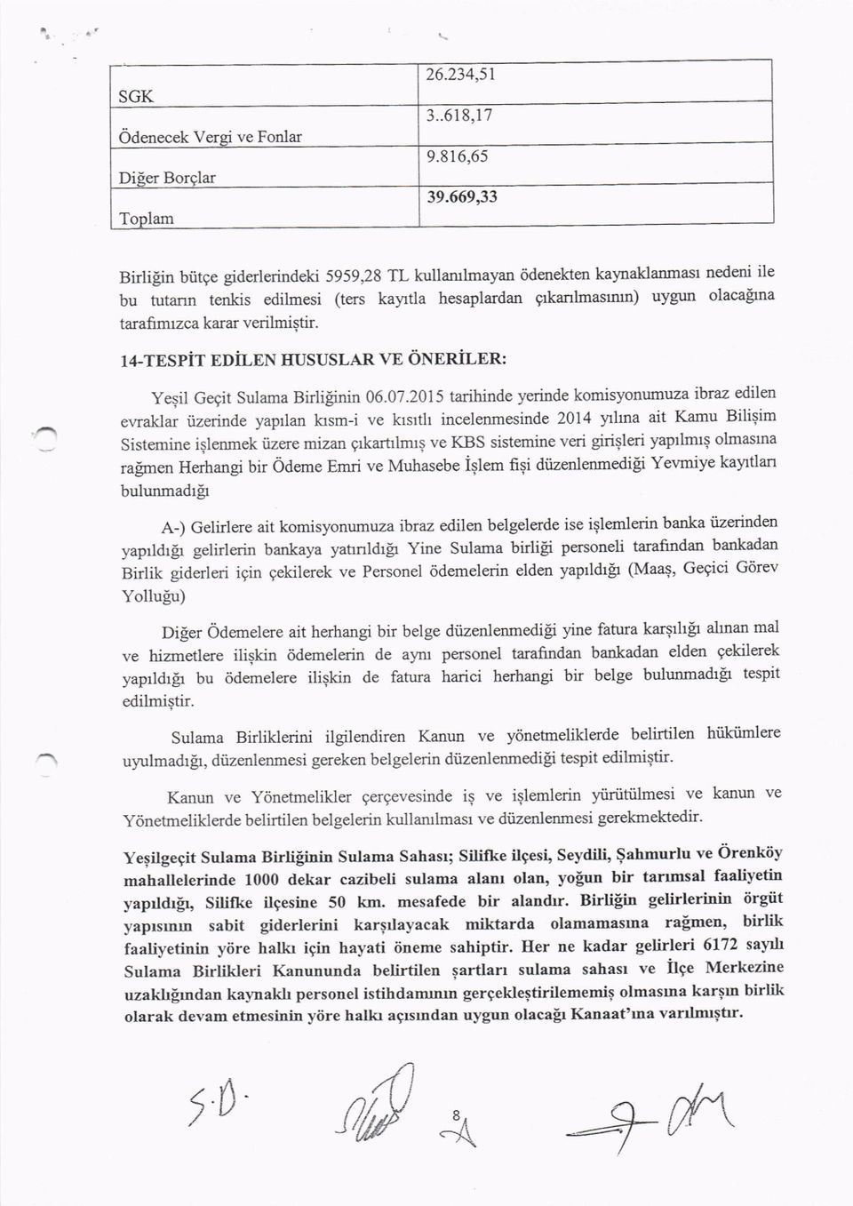 verilmiqtir. 14-TESPiT EDiLEN HUSUSLAR ve 6NTNiT.NN: yesil Gegit Sulama Birli[inin 06.01.