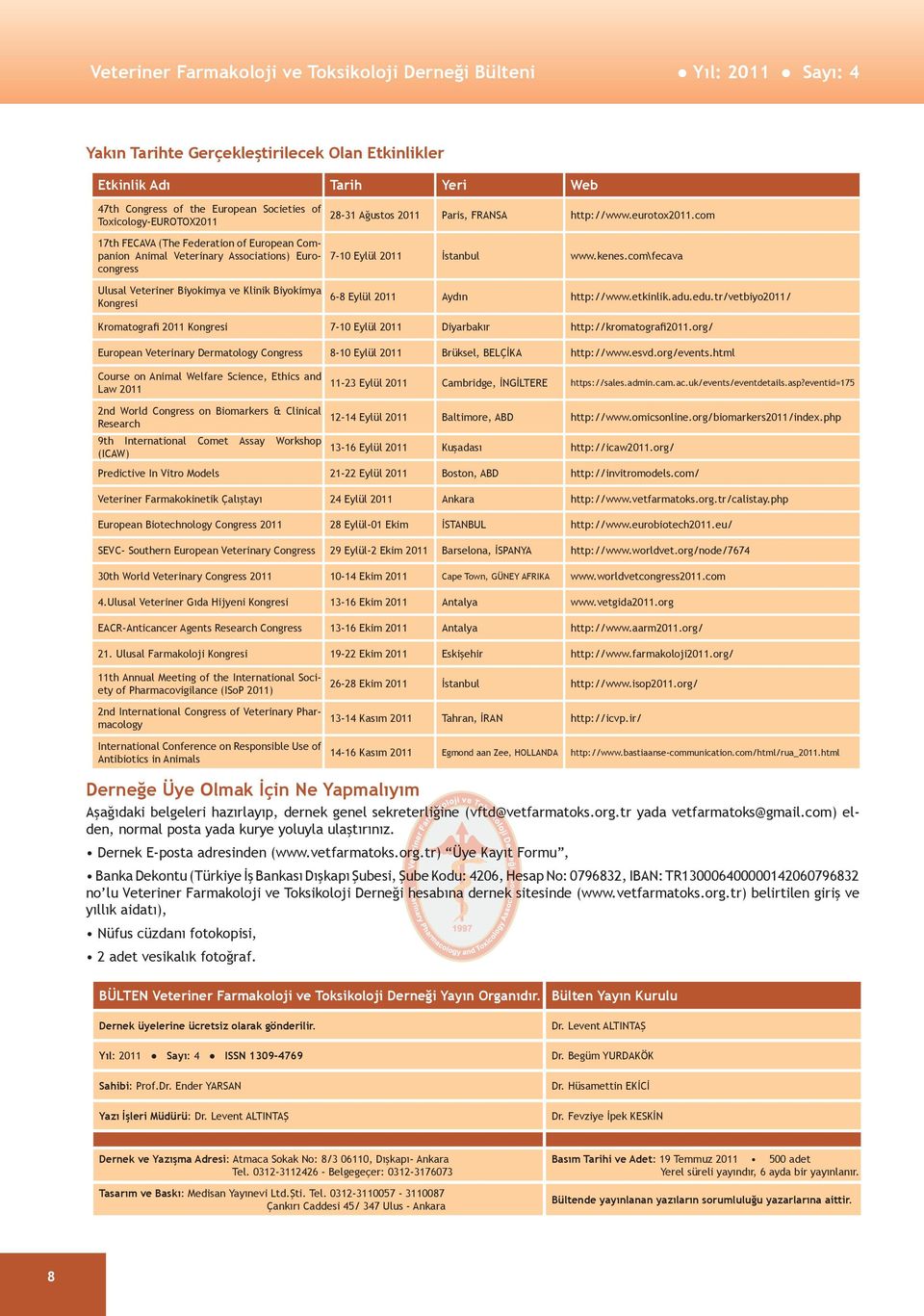 com\fcava Ulusal Vtrinr Biyokimya v Klinik Biyokimya Kongrsi 6-8 Eylül 2011 Aydın http://www.tkinlik.adu.du.tr/vtbiyo2011/ Kromatografi 2011 Kongrsi 7-10 Eylül 2011 Diyarbakır http://kromatografi2011.