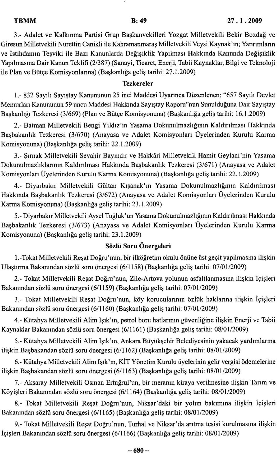 Teşviki ile Bazı Kanunlarda Değişiklik Yapılması Hakkında Kanunda Değişiklik Yapılmasına Dair Kanun Teklifi (2/387) (Sanayi, Ticaret, Enerji, Tabii Kaynaklar, Bilgi ve Teknoloji ile Plan ve Bütçe