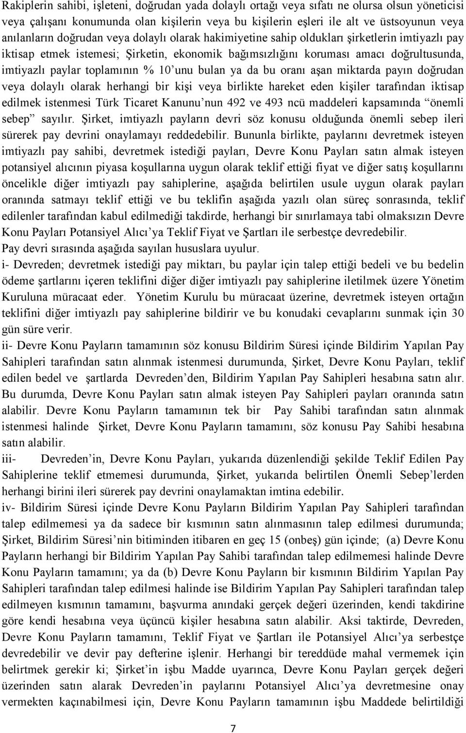 % 10 unu bulan ya da bu oranı aşan miktarda payın doğrudan veya dolaylı olarak herhangi bir kişi veya birlikte hareket eden kişiler tarafından iktisap edilmek istenmesi Türk Ticaret Kanunu nun 492 ve