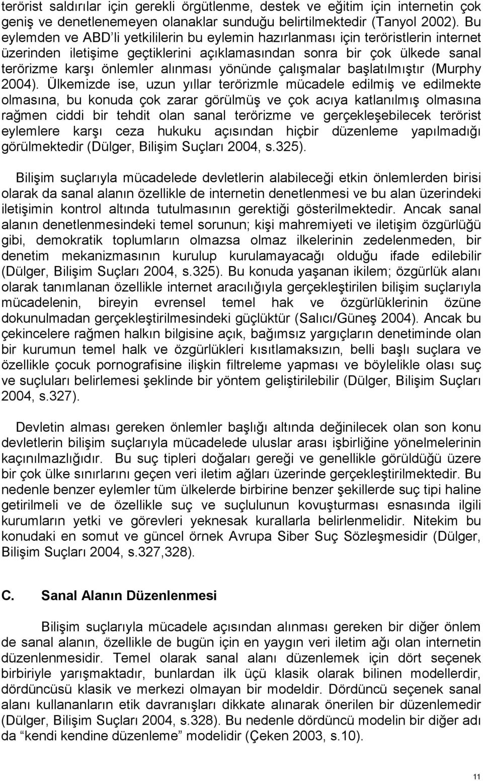 yönünde çalışmalar başlatılmıştır (Murphy 2004).