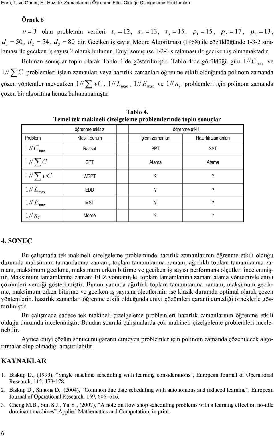 Tblo 4 de görüldüğü gb // ve // roblemler şlem zmlrı vey hzırlık zmlrı öğreme etkl olduğud olom zmd çöze yötemler mevcutke // w, // L, // E ve // T roblemler ç olom zmd çöze br lgortm heüz