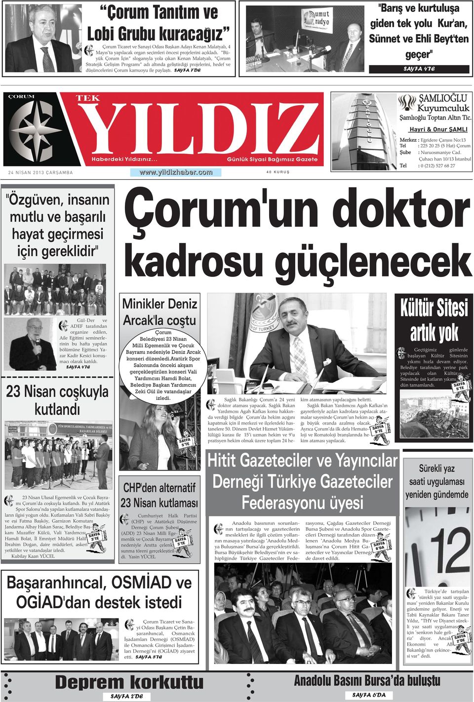 7 DE "Barýþ ve kurtuluþa giden tek yolu Kur'an, Sünnet ve Ehli Beyt'ten geçer" 4 TE ÞAMLIOÐLU Kuyumculuk Þamlýoðlu Toptan Altýn Tic. Hayri & Onur ÞAMLI www.yildizhaber.