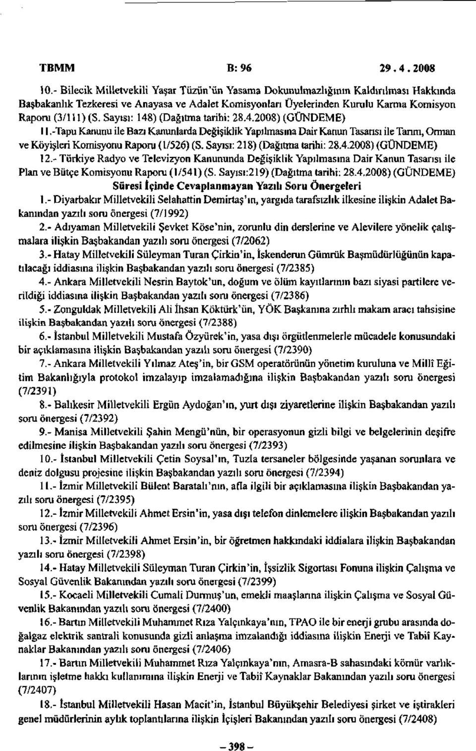 Sayısı: 148) (Dağıtma tarihi: 28.4.2008) (GÜNDEME) 11.-Tapu Kanunu ile Bazı Kanunlarda Değişiklik Yapılmasına Dair Kanun Tasarısı ile Tarım, Orman ve Köyişleri Komisyonu Raporu (1/526) (S.