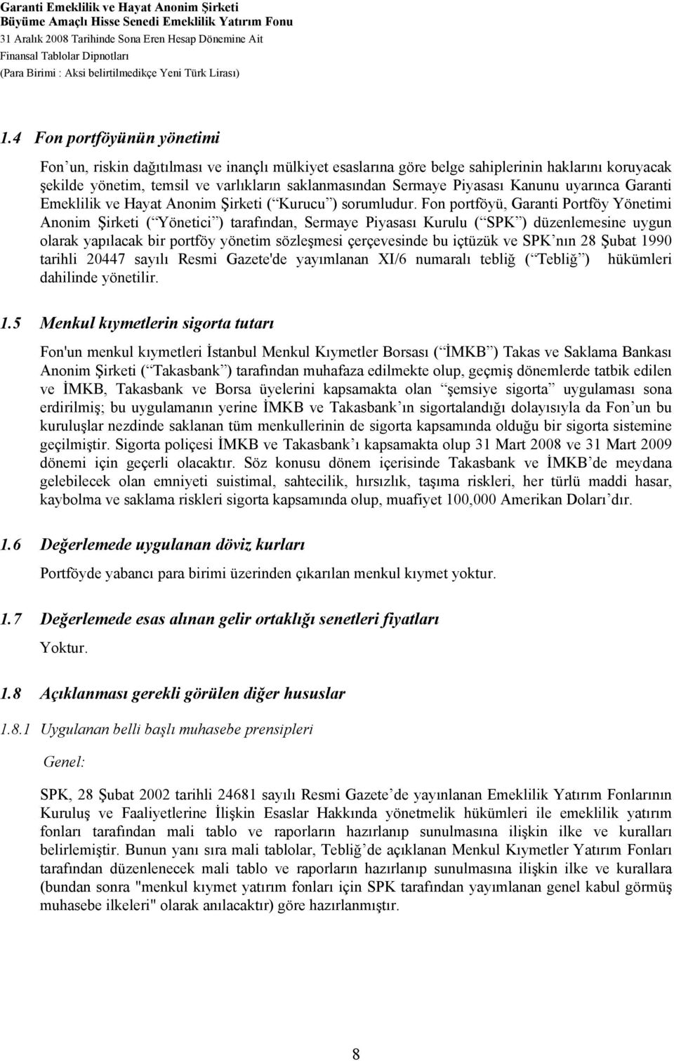 4 Fon portföyünün yönetimi Fon un, riskin dağıtılması ve inançlı mülkiyet esaslarına göre belge sahiplerinin haklarını koruyacak şekilde yönetim, temsil ve varlıkların saklanmasından Sermaye Piyasası