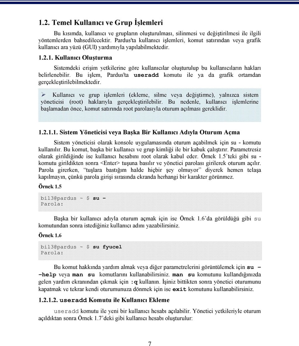 2.1. Kullanıcı Oluşturma Sistemdeki erişim yetkilerine göre kullanıcılar oluşturulup bu kullanıcıların hakları belirlenebilir.