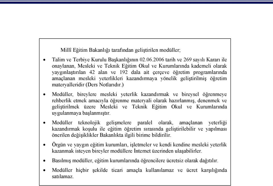 yeterlikleri kazandırmaya yönelik geliştirilmiş öğretim materyalleridir (Ders Notlarıdır.