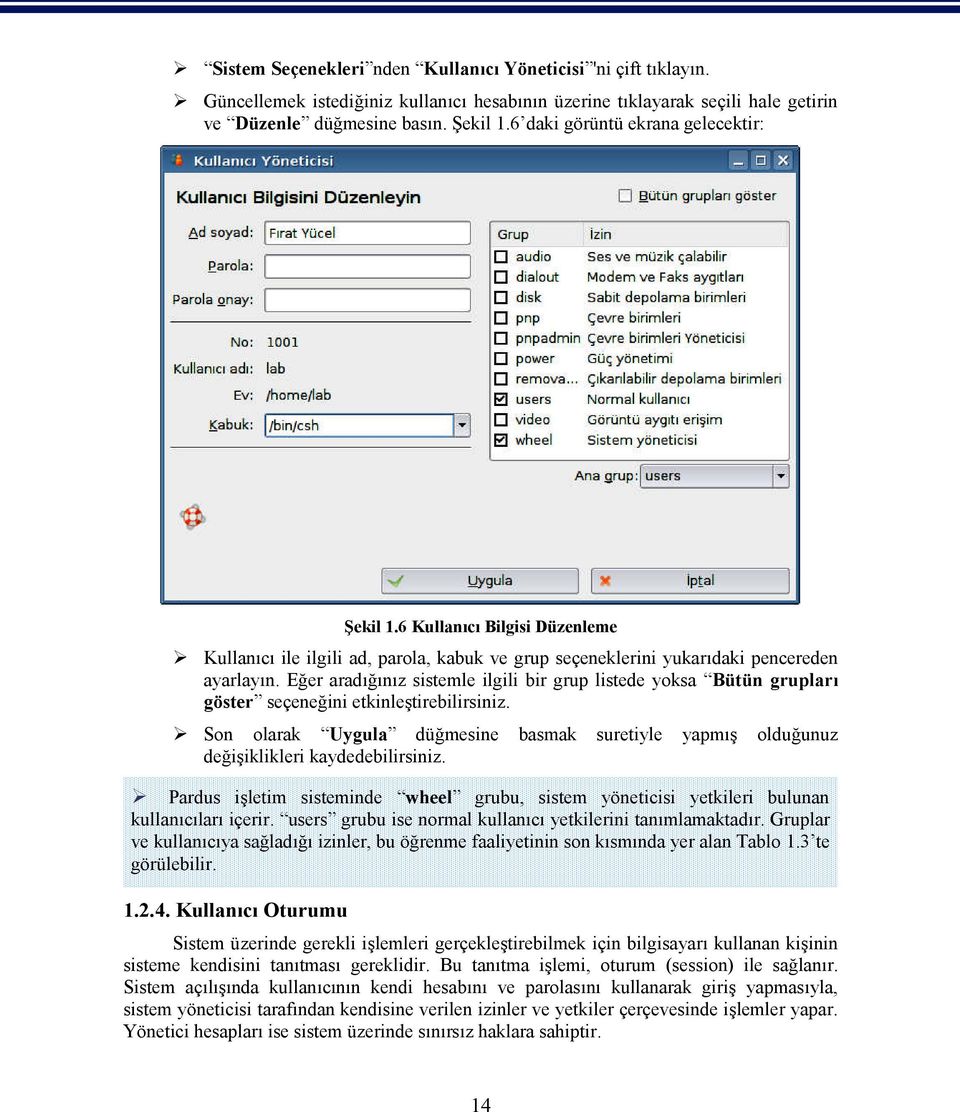 Eğer aradığınız sistemle ilgili bir grup listede yoksa Bütün grupları göster seçeneğini etkinleştirebilirsiniz.