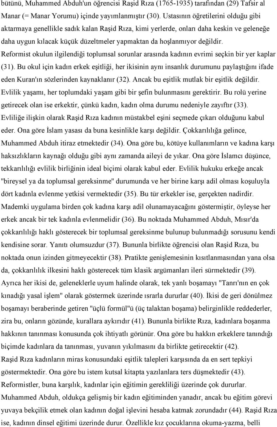 Reformist okulun ilgilendiği toplumsal sorunlar arasında kadının evrimi seçkin bir yer kaplar (31).