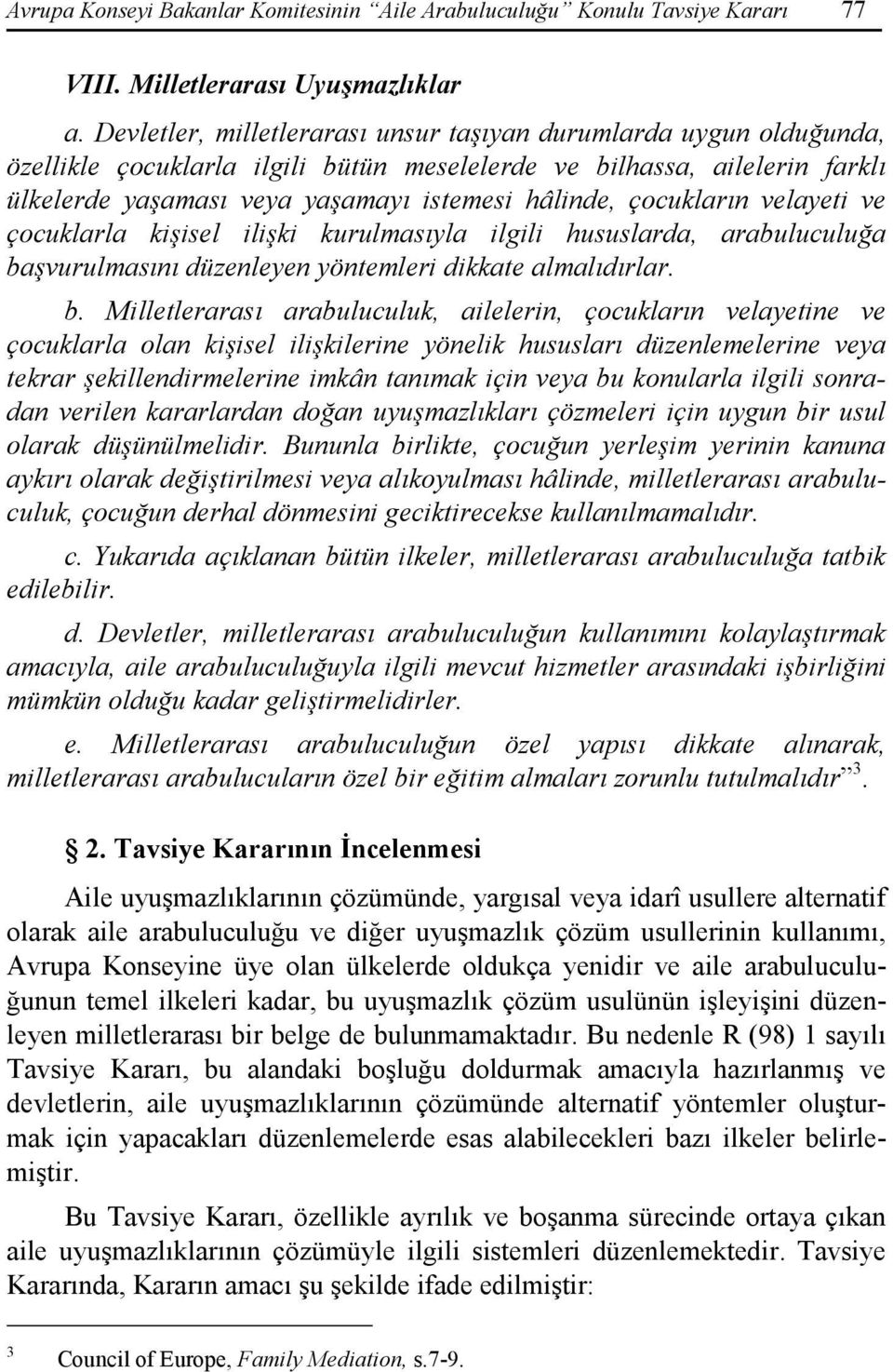 çocukların velayeti ve çocuklarla kişisel ilişki kurulmasıyla ilgili hususlarda, arabuluculuğa ba