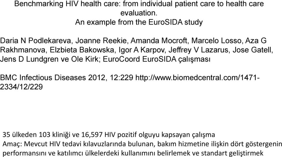 Lazarus, Jose Gatell, Jens D Lundgren ve Ole Kirk; EuroCoord EuroSIDA çalışması BMC Infectious Diseases 2012, 12:229 http://www.biomedcentral.