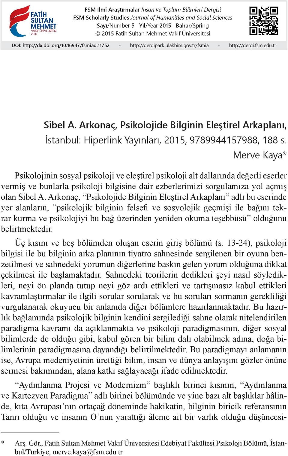 Arkonaç, Psikolojide Bilginin Eleştirel Arkaplanı, İstanbul: Hiperlink Yayınları, 2015, 9789944157988, 188 s.