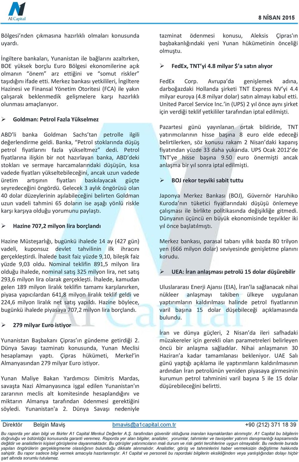 Merkez bankası yetkilileri, İngiltere Hazinesi ve Finansal Yönetim Otoritesi (FCA) ile yakın çalışarak beklenmedik gelişmelere karşı hazırlıklı olunması amaçlanıyor.