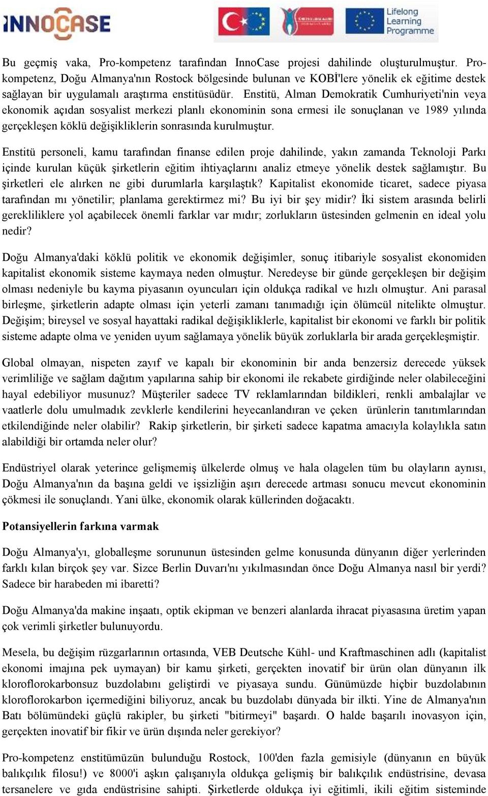 Enstitü, Alman Demokratik Cumhuriyeti'nin veya ekonomik açıdan sosyalist merkezi planlı ekonominin sona ermesi ile sonuçlanan ve 1989 yılında gerçekleşen köklü değişikliklerin sonrasında kurulmuştur.