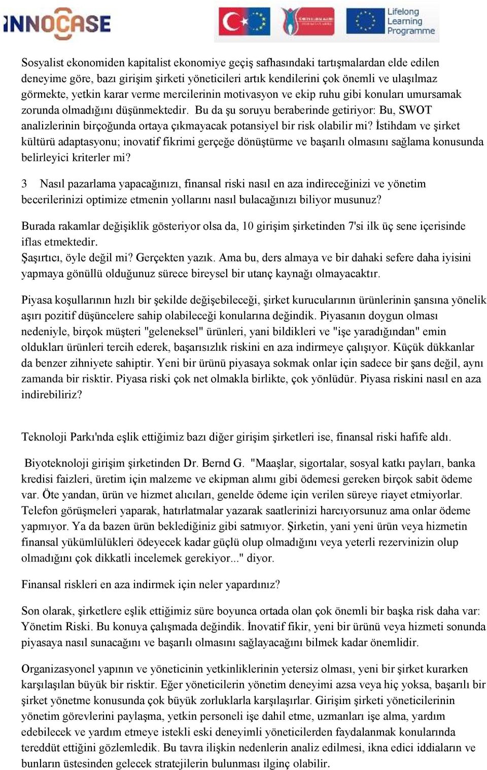 Bu da şu soruyu beraberinde getiriyor: Bu, SWOT analizlerinin birçoğunda ortaya çıkmayacak potansiyel bir risk olabilir mi?