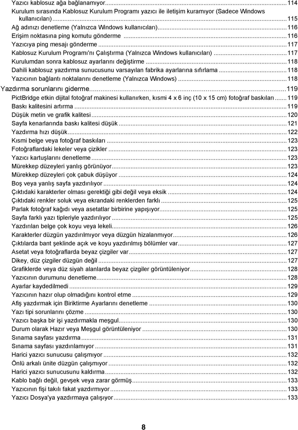 ..117 Kablosuz Kurulum Programı'nı Çalıştırma (Yalnızca Windows kullanıcıları)...117 Kurulumdan sonra kablosuz ayarlarını değiştirme.