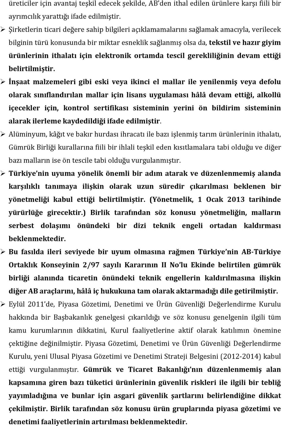 elektronik ortamda tescil gerekliliğinin devam ettiği belirtilmiştir.