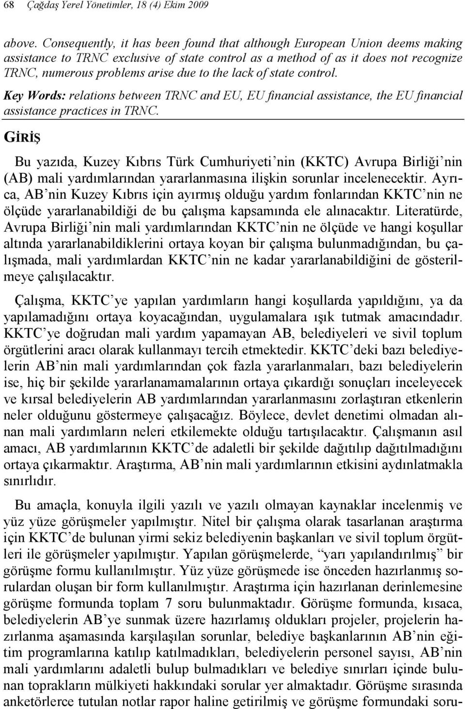 the lack of state control. Key Words: relations between TR C and EU, EU financial assistance, the EU financial assistance practices in TR C.
