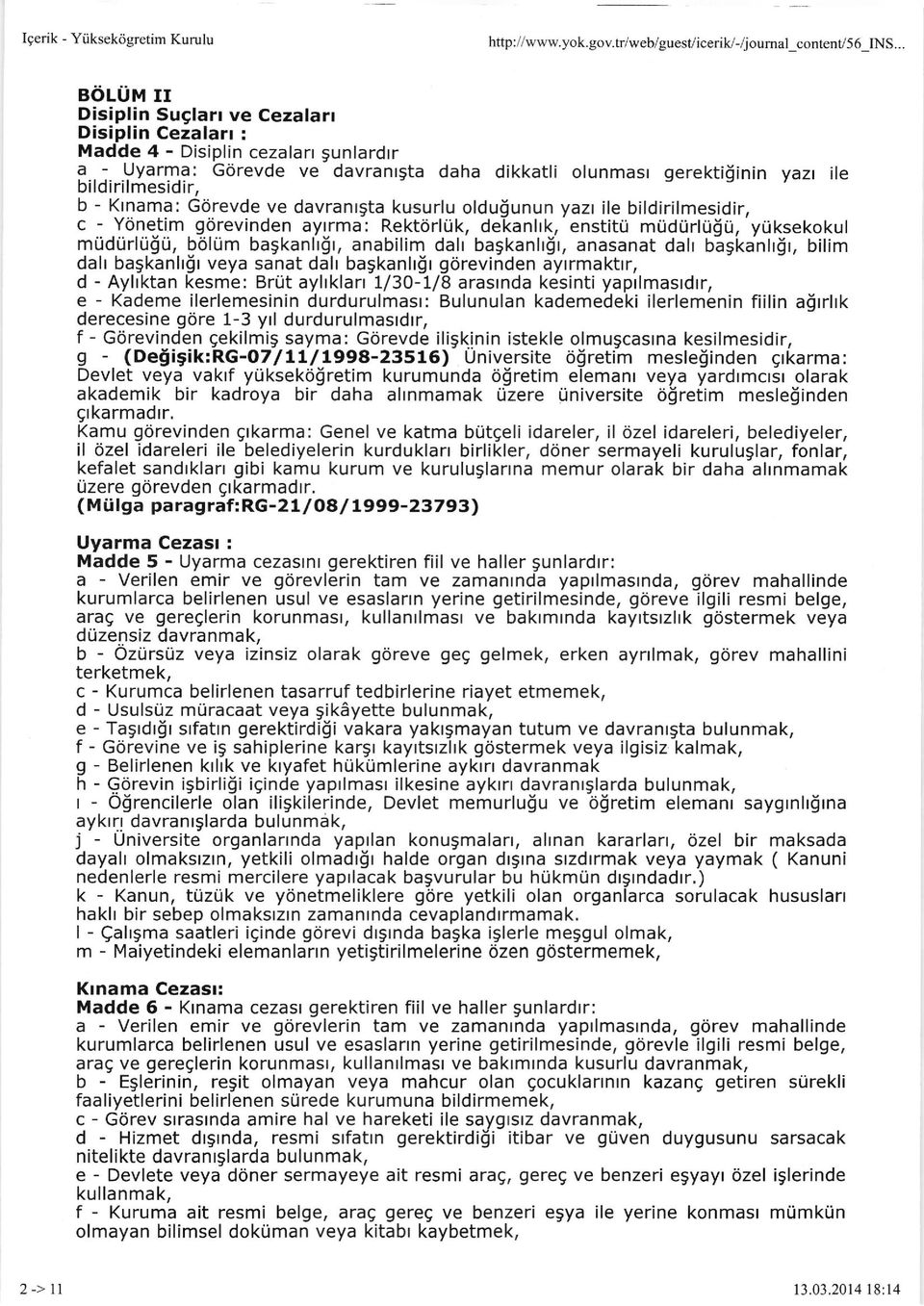 unun yazr ile bildirilmesidir, c - Yonetim gdrevinden aytrma: RektcirlUk, dekanlrk, enstitu mudlirli.i!u, yr-iksekokul mlidrirlu!tj, b<ilim bagkanlr$r, anabilim dah bagkanh!r, anasanat dah bagkanlr!