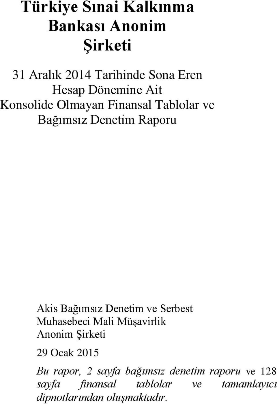 Denetim ve Serbest Muhasebeci Mali Müşavirlik Anonim Şirketi 29 Ocak 2015 Bu rapor, 2 sayfa