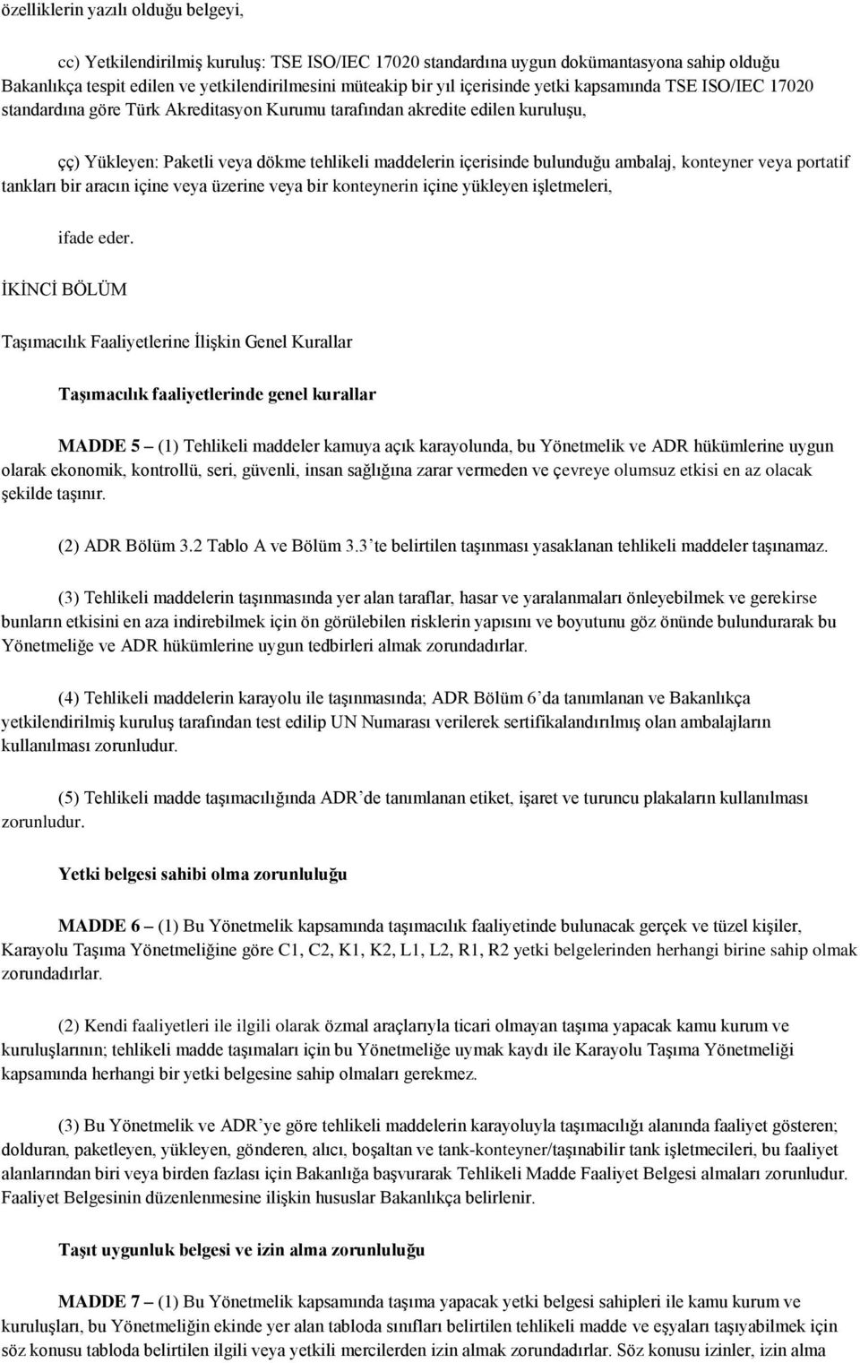 ambalaj, konteyner veya portatif tankları bir aracın içine veya üzerine veya bir konteynerin içine yükleyen işletmeleri, ifade eder.